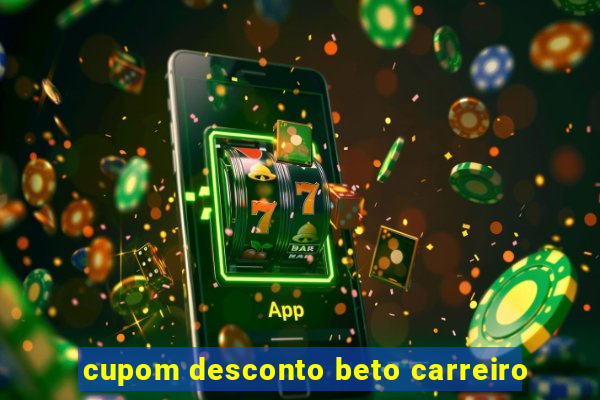 cupom desconto beto carreiro